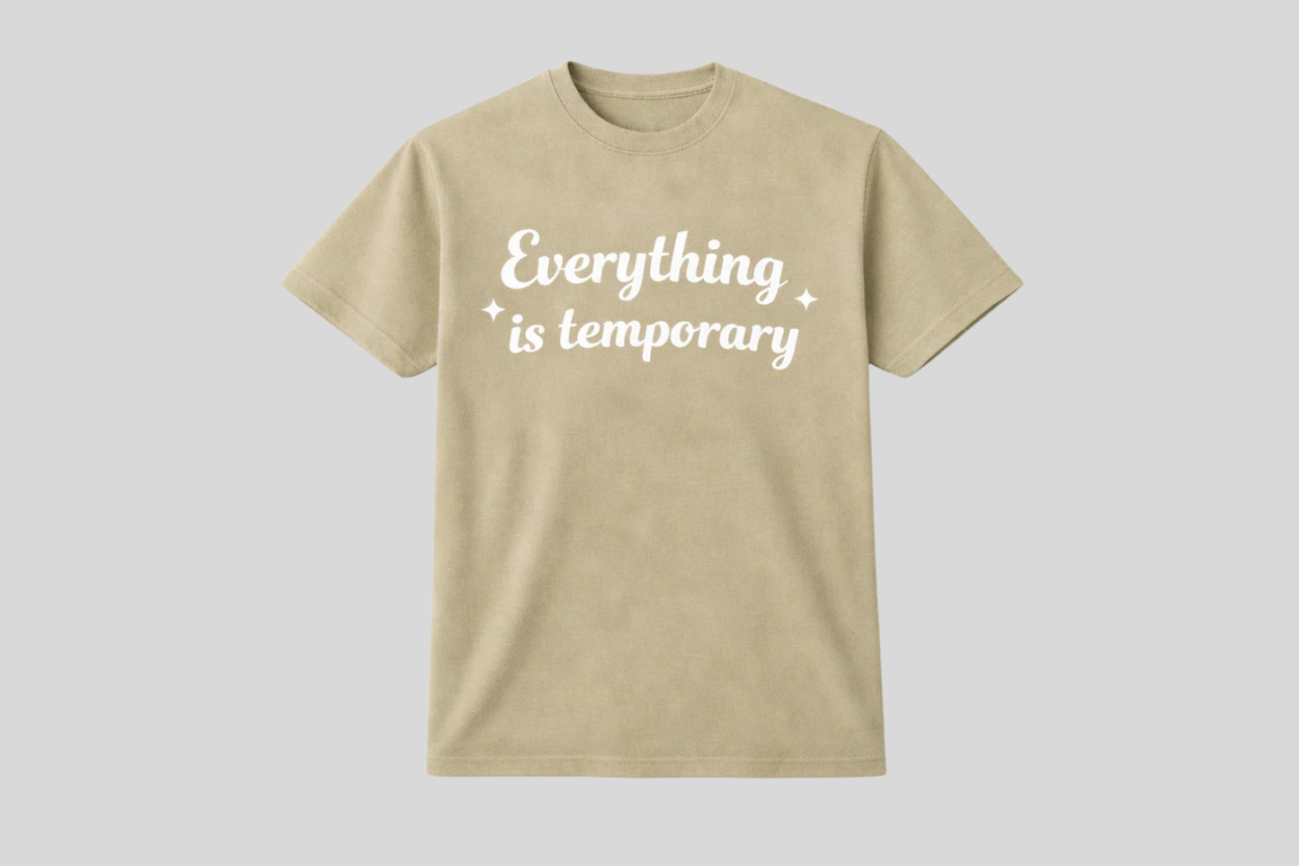 EVERYTHING IS TEMPORARY SHIRT