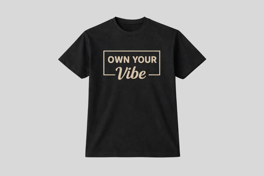 OWN YOUR VIBE SHIRT