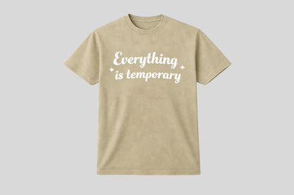 EVERYTHING IS TEMPORARY SHIRT